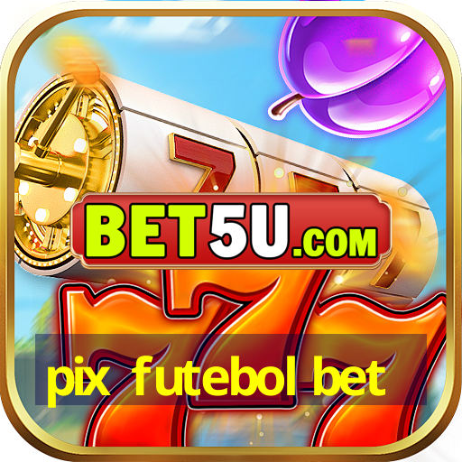 pix futebol bet